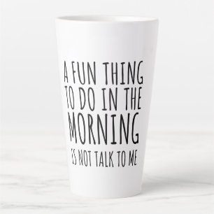Tasse Latte Une Chose Amusante À Faire Le Matin N'Est Pas De M