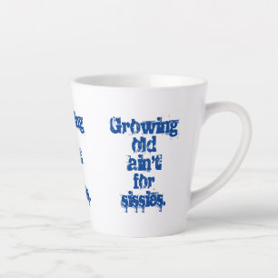 Tasse Latte Vieillir n'est pas pour les mauviettes lettres ble