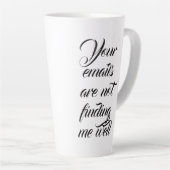 Tasse Latte Vos courriels ne me trouvent pas bien (Angle droit)