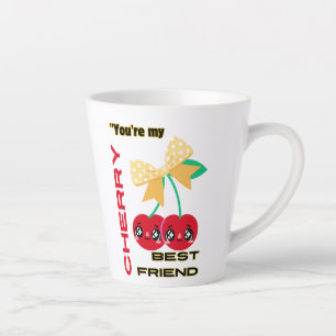 TASSE LATTE VOUS ÊTES MON MEILLEUR AMI CHERRY