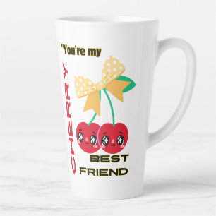 TASSE LATTE VOUS ÊTES MON MEILLEUR AMI CHERRY
