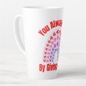 Tasse Latte Vous Gagnez Toujours En Donnant De L'Amour (Angle gauche)