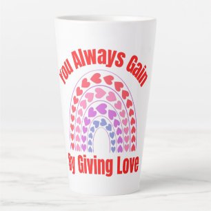 Tasse Latte Vous Gagnez Toujours En Donnant De L'Amour