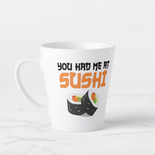 Tasse Latte Vous M'Avez Eu Au Sushi - Amateurs De Sushi
