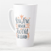 Tasse Latte Vous N'Êtes Jamais Trop Vieux Pour Apprendre (Angle gauche)