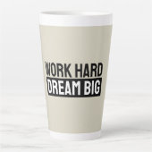 Tasse Latte Work Hard Dream Big Motivational Inspirational (Devant)