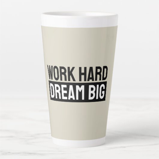 Tasse Latte Work Hard Dream Big Motivational Inspirational (Devant)