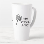 Tasse Latte Write Without Fear Edit Without Mercy Writers (Angle droit)