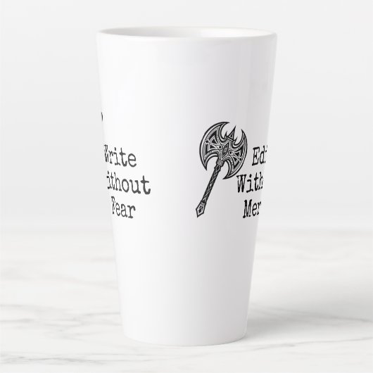 Tasse Latte Write Without Fear Edit Without Mercy Writers (Devant)