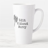 Tasse Latte Write Without Fear Edit Without Mercy Writers (Droite)