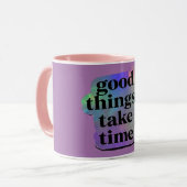 Tasse « Les bonnes choses prennent du temps » (Devant gauche)