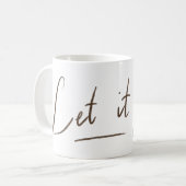 Tasse Let it Go | Calligraphie Blanche (Devant gauche)