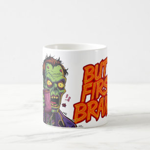 Tasse « Mais d'abord des cerveaux » Tasse à café