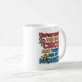 Tasse Malheureusement C'est Mon Cirque (Devant droit)