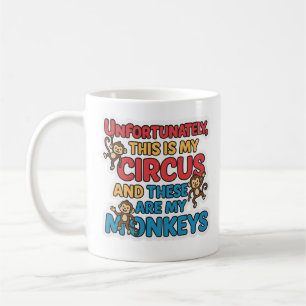 Tasse Malheureusement C'est Mon Cirque