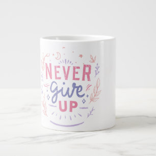 Tasse Motivante Ne Jamais Abandonner