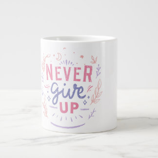 Tasse Motivante Ne Jamais Abandonner