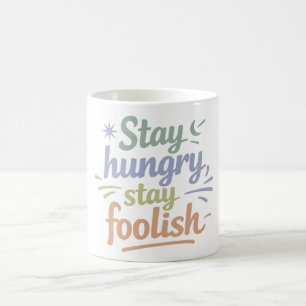 Tasse Motivante Stay Hungry Stay Foolish Cadeau