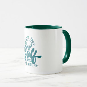 Tasse né pour le golf, forcé de travailler