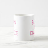 Tasse née pour danser | Cadeau de récital (Centre)