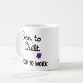 Tasse « Née pour le quilting, forcée de travailler (Devant gauche)