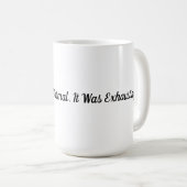 Tasse Normal est Épuisant (Devant droit)