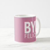 TASSE PERSONNALISABLE BYE FELICIA (Devant droit)