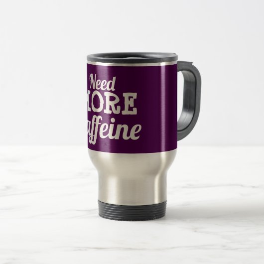 Tasse potable de couvercle "ayez besoin de PLUS de (Devant droit)