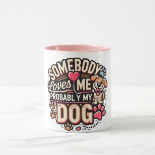 Tasse pour amateur de chien Quelqu'un m'aime proba