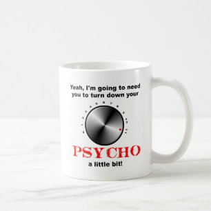 Tasse Psycho Drôle à Baisser