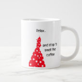 Tasse Relaxez-vous, arrêtez-vous pour sentir le ca (Droite)