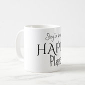 Tasse Reste Dans Ton Endroit HEUREUX (Devant gauche)