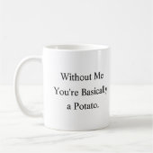 Tasse Sans Moi T'es Basically Une Pomme De Terre (Gauche)