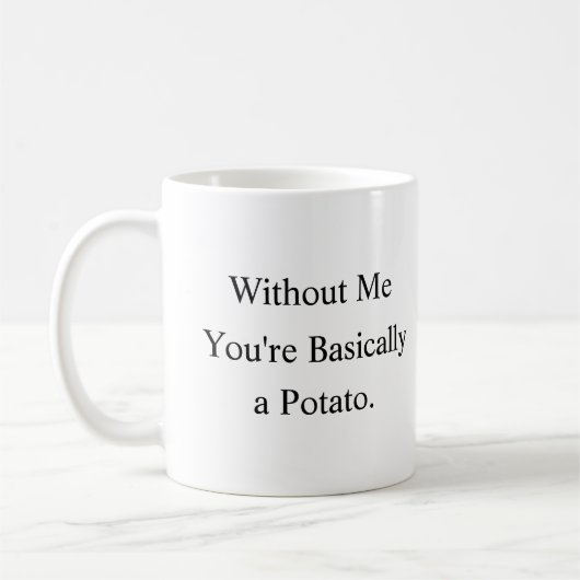 Tasse Sans Moi T'es Basically Une Pomme De Terre (Gauche)