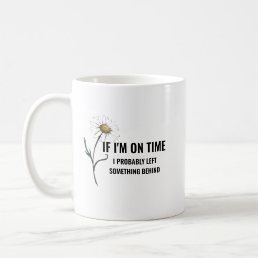 Tasse « Si je suis à l'heure » (Gauche)
