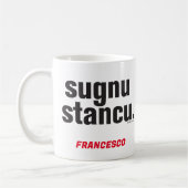 Tasse Sicilienne Drôle Sugnu Stancu Mug (Gauche)