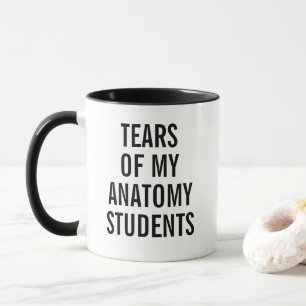 Tasse Tears of My Anatomy Students Cadeau Drôle de