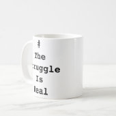 Tasse #TheStruggleIsReal (Devant gauche)