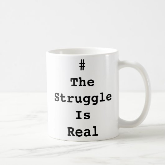 Tasse #TheStruggleIsReal (Droite)