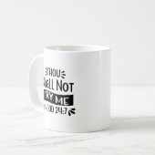 Tasse Thou Shall Not Try Me (Devant gauche)