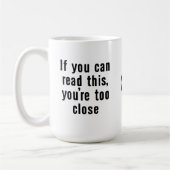 Tasse Trop Près (Gauche)