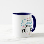Tasse Vous êtes assez tel que vous êtes (Devant droit)