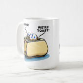Tasse We're Toast (Devant gauche)