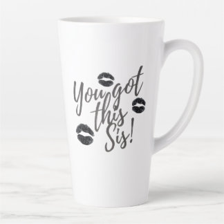 Tasse You Got This Sis Latte