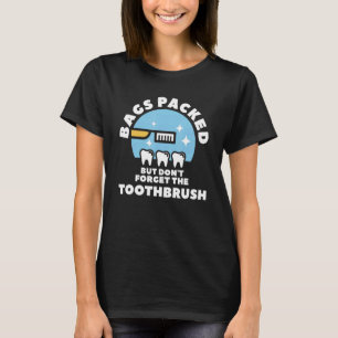Tassen verpakt, maar vergeet de tandenborstel niet t-shirt