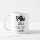 Tasses à café Chiens Parce Que Les Gens Sont Fous (Gauche)
