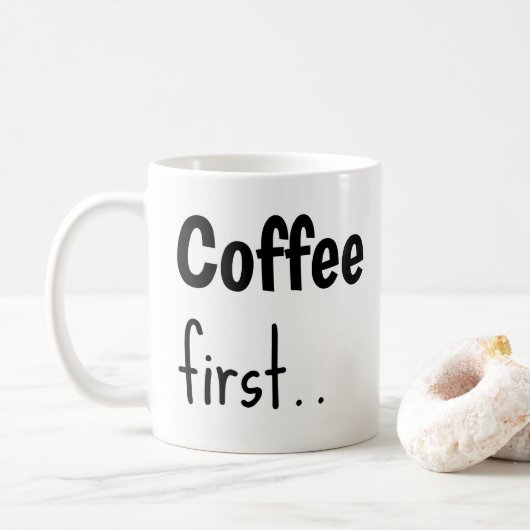 Tasses à café d'abord... (Avec donut)
