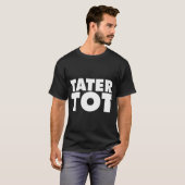 Tater Tot Shirt (Voorkant volledig)