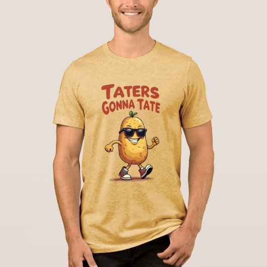 Taters Gonna Tate - Funny Potato Attitude Tri-Blend Shirt (Voorkant)
