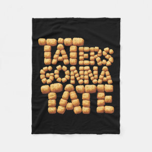 Taters Gonna Tate Funny Potato Tater tot Foodie Fleece Deken